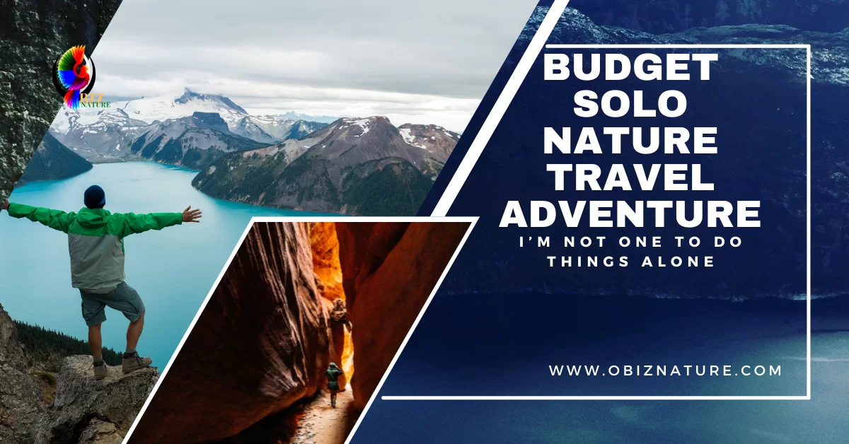 Budget Solo Nature Travel Adventure