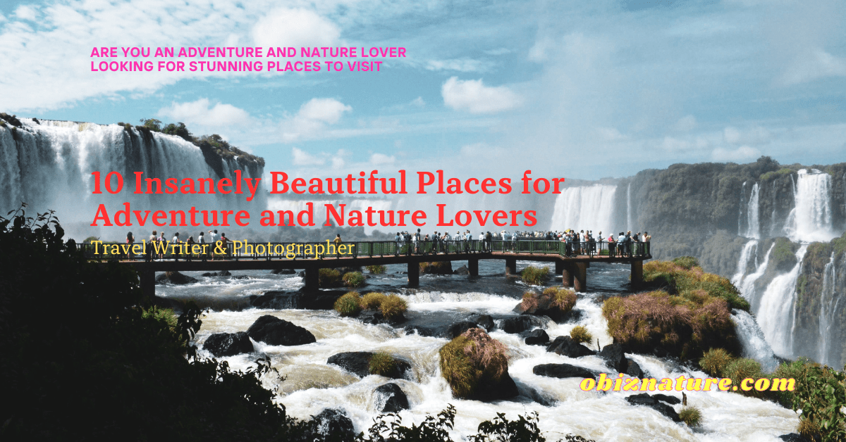 Are you an adventure and nature lover looking for stunning places to visit